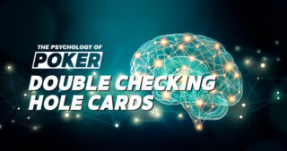Poker Psychology: Double Checking Hole Cards