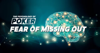 Poker Psychology: The Fear of Missing Out FOMO